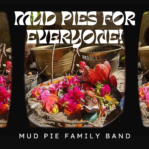 Play Mud Pies For Everyone by Mud Pie Family Band on Amazon